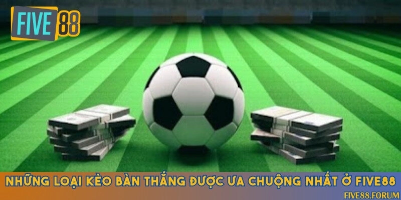 Tổng hợp các loại kèo dễ chơi, dễ trúng